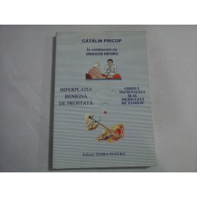     HIPERPLAZIA  BENIGNA  DE PROSTATA  *  GHIDUL  PACIENTULUI  SI  AL  MEDICULUI  DE  FAMILIE  - C. Pricop / D. Negru  